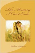 The Memory I Can't Erase - Bethanie Armstrong