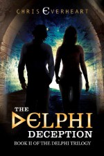 The Delphi Deception: Book II of the Delphi Trilogy - Chris Everheart