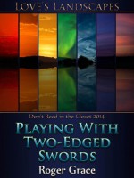 Playing with Two-Edged Swords - Roger Grace