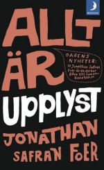 Allt är upplyst - Jonathan Safran Foer, Hans-Jacob Nilsson