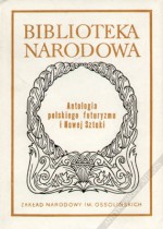 Antologia polskiego futuryzmu i Nowej Sztuki - Helena Zaworska, Aleksander Wat, Bruno Jasieński, Jerzy Jankowski, Anatol Stern, Stanisław Młodożeniec, Adam Ważyk, Tytus Czyżewski, Zbigniew Jarosinski