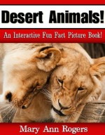 Desert Animals: An Interactive Fun Fact Picture Book! (Amazing Animal Facts Series) - Mary Ann Rogers