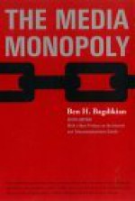 The Media Monopoly - Ben H. Bagdikian