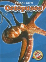 Octopuses (Blastoff! Readers) (Blast! Off Readers 2: Oceans Alive) (Blast! Off Readers 2: Oceans Alive) - Ann Herriges