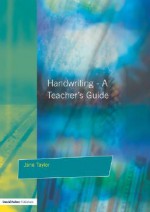 Handwriting: A Teacher's Guide - Multisensory Approaches to Assessing and Improving Handwriting Skills - Jane Taylor