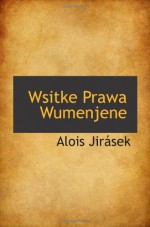 Wsitke Prawa Wumenjene (Czech Edition) - Alois Jirásek