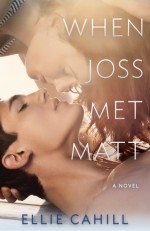 When Joss Met Matt - Ellie Cahill, Liz Czukas