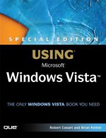 Special Edition Using Microsoft Windows Vista - Robert Cowart, Brian Knittel