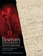 Newton's Revised History of Ancient Kingdoms: A Complete Chronology - Isaac Newton, Larry Pierce, Marion Pierce