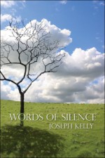 Words of Silence - Joseph Kelly