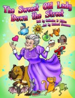 The Sweeet Old Lady Down the Street - Catherine D. Killam, Richard Svensson