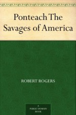 Ponteach The Savages of America - Robert Rogers, Montrose Jonas Moses