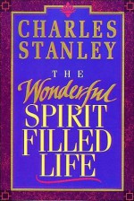 The Wonderful Spirit Filled Life - Dr. Charles F. Stanley