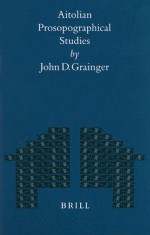 Aitolian Prosopographical Studies - John D. Grainger