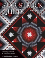 Star Struck Quilts: Dazzling Diamonds & Traditional Blocks - 13 Skill-Building Projects - Barbara H. Cline