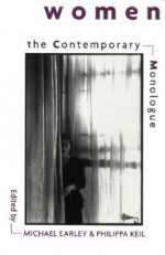 The Contemporary Monologue: Women - Michael Earley