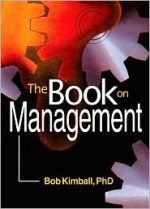 The Book on Management - Bob Kimball, David L. Loudon