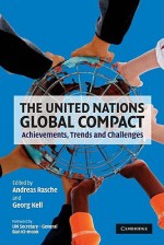 The United Nations Global Compact: Achievements, Trends and Challenges - Andreas Rasche, Georg Kell, Ban Ki-Moon