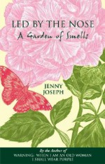 Led by the Nose: A Garden of Smells - Jenny Joseph