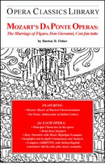 Mozarts Da Ponte Operas: The Marriage of Figaro, Don Giovanni, Cosi fan tutte - Burton D. Fisher