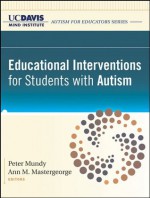 Educational Interventions for Students with Autism - Peter Mundy, Ann Mastergeorge