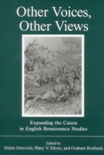 Other Voices, Other Views: Expanding the Canon in English Renaissance Studies - Helen Ostovich, Robert Lanier Reid, Mary V. Silcox