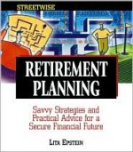 Retirement Planning: Savvy Strategies and Practical Advice for a Secure Financial Future - Lita Epstein