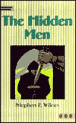 The Hidden Men - Stephen F. Wilcox