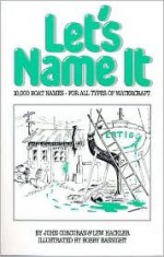 Let's Name It: 10,000 Boat Names for All Types of Watercraft - John Corcoran, Lew Hackler