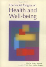 The Social Origins of Health and Well-Being - Richard Eckersley