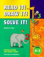 Read It! Draw It! Solve It! Problem Solving With Animal Themes, Grades K-3 - Elizabeth D. Miller, Dale Seymour Publications