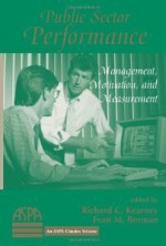 Public Sector Performance: Management, Motivation, And Measurement - Richard Kearney, Richard C. Kearney, Richard Kearney