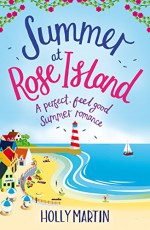 Summer at Rose Island: A perfect feel good summer romance (White Cliff Bay Book 3) - Holly Martin