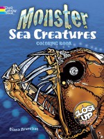 Monster Sea Creatures: A Close-Up Coloring Book (Dover Nature Coloring Book) - Diana Zourelias, Coloring Books