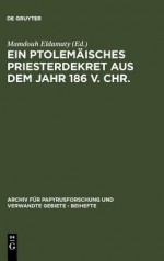 Ein Ptolemaisches Priesterdekret Aus Dem Jahr 186 V. Chr.: Eine Neue Version Von Philensis Ii In Kairo (Archiv Fa1/4r Papyrusforschung Und Verwandte Gebiete Beihe) - Mamdouh Eldamaty