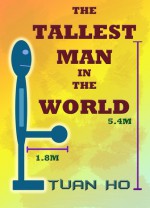 The Tallest Man In The World - Tuan Ho