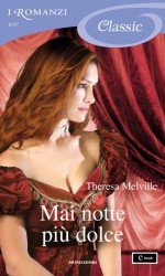 Mai notte più dolce (I Romanzi Classic) - Theresa Melville