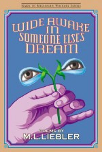 Wide Awake in Someone Else's Dream (Made in Michigan Writers) - M.L. Liebler