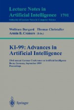 KI-99: Advances in Artificial Intelligence: 23rd Annual German Conference on Artificial Intelligence, Bonn, Germany, September 13-15, 1999 Proceedings - W. Burgard, T. Christaller, Wolfram Burgard