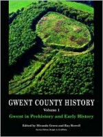 Gwent in Prehistory and Early History: Volume 1 (Gwent County History) - Miranda Aldhouse-Green, Ray Howell