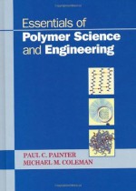 Essentials of Polymer Science and Engineering - Paul C. Painter, Michael M. Coleman