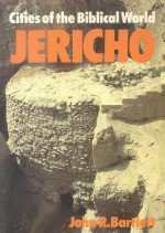 Jericho: City of Biblical World - John Bartlett