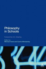 Philosophy in Schools (Continuum Studies in Research in Education) - Carrie Winstanley, Michael Hand