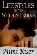 Lifestyles of the Witch & Famous - Mimi Riser