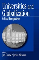 Universities and Globalization: Critical Perspectives - Jan Currie