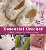 Essential Crochet: Create 30 Irresistible Projects with a Few Basic Stitches - Erika Knight