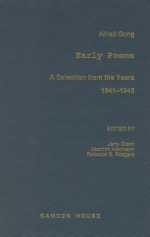 Alfred Gong - Early Poems: A Selection from the Years 1941-1945 - Jerry Glenn