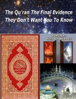 The Quran the Final Evidence with Scientific Facts They Dont Want You to Know - Faisal Fahim, Maurice Bucaille, Zakir Naik