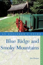 Explorer's Guide Blue Ridge and Smoky Mountains (Fourth Edition) (Explorer's Complete) - Jim Hargan