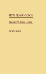 Jens Bjorneboe: Prophet Without Honor - Janet Garton